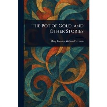The Pot of Gold, and Other Stories