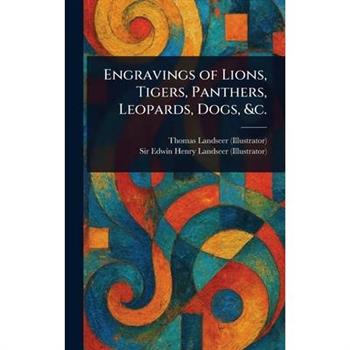 Engravings of Lions, Tigers, Panthers, Leopards, Dogs, &c.