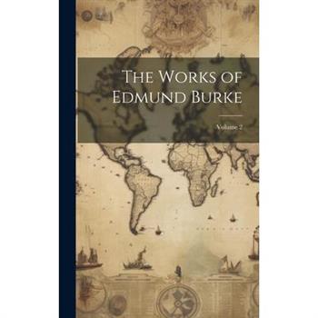 The Works of Edmund Burke; Volume 2