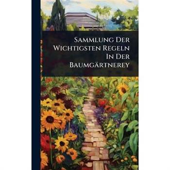 Sammlung Der Wichtigsten Regeln In Der Baumg瓣rtnerey