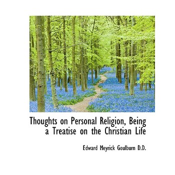 Thoughts on Personal Religion, Being a Treatise on the Christian Life