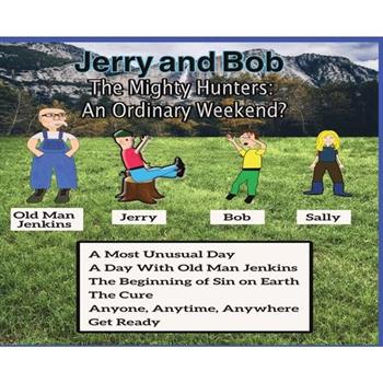 Jerry and Bob, The Mighty Hunters