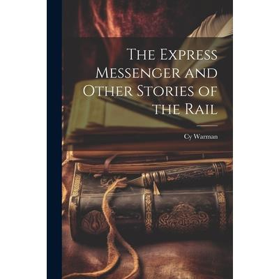 The Express Messenger and Other Stories of the Rail