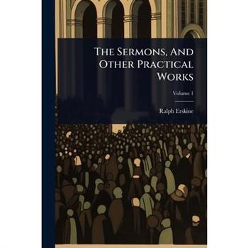 The Sermons, And Other Practical Works