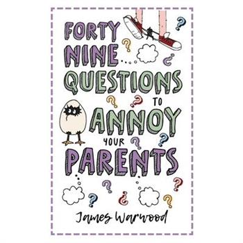 49 Questions to Annoy Your Parents
