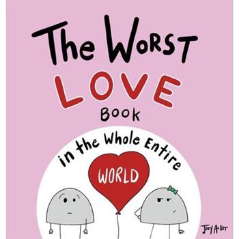 The Worst Love Book in the Whole Entire World
