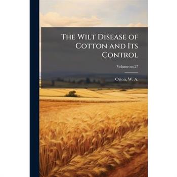 The Wilt Disease of Cotton and Its Control