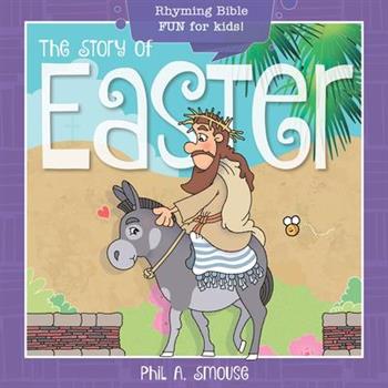 The Story of EasterTheStory of EasterRhyming Bible Fun for Kids!