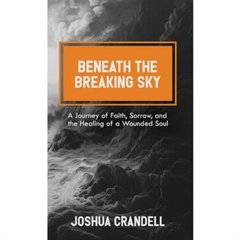 Beneath the Breaking Sky