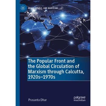 The Popular Front and the Global Circulation of Marxism Through Calcutta, 1920s-1970s