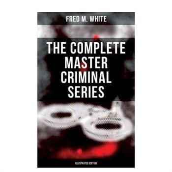 The Complete Master Criminal Series (Illustrated Edition)