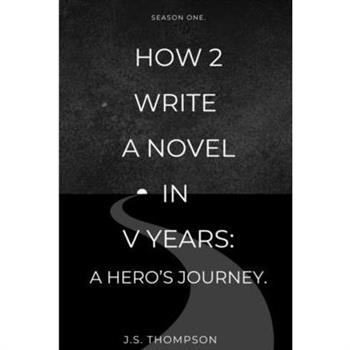 How 2 Write a Novel in V Years