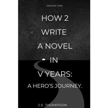 How 2 Write a Novel in V Years