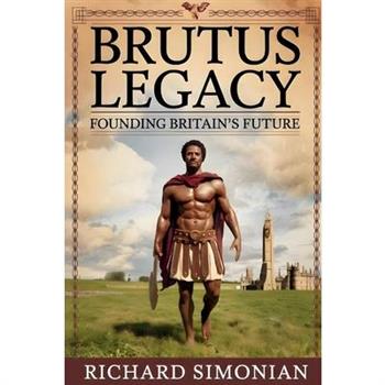 Brutus Legacy Founding Britain's Future