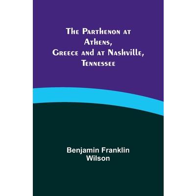 The Parthenon at Athens, Greece and at Nashville, Tennessee