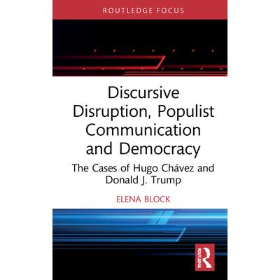 Discursive Disruption, Populist Communication and Democracy