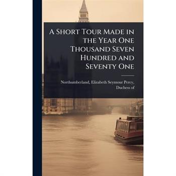 A Short Tour Made in the Year One Thousand Seven Hundred and Seventy One