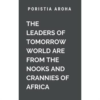 The Leaders of Tomorrow World Are from the Nooks and Crannies of Africa