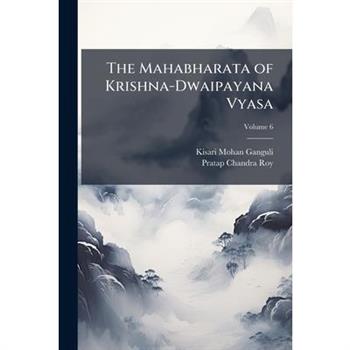 The Mahabharata of Krishna-Dwaipayana Vyasa