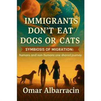 Immigrants Don't Eat Dogs or Cats