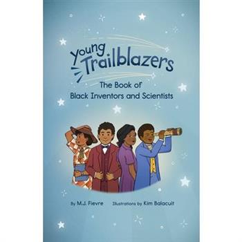 Young Trailblazers: The Book of Black Inventors and Scientists