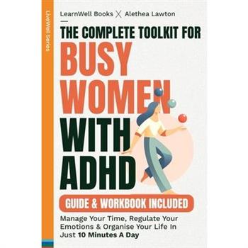 The Complete Toolkit For Busy Women With ADHD