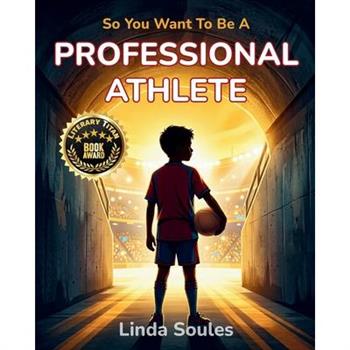 So You Want To Be A Professional Athlete