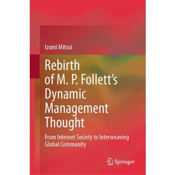 Rebirth of M. P. Follett's Dynamic Management Thought