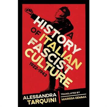 A History of Italian Fascist Culture, 1922-1943