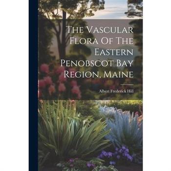 The Vascular Flora Of The Eastern Penobscot Bay Region, Maine