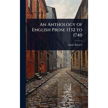 An Anthology of English Prose 1332 to 1740