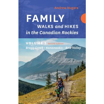 Family Walks & Hikes Canadian Rockies - 2nd Edition, Volume 1