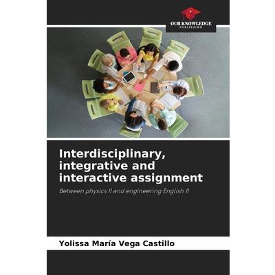 Interdisciplinary, integrative and interactive assignment