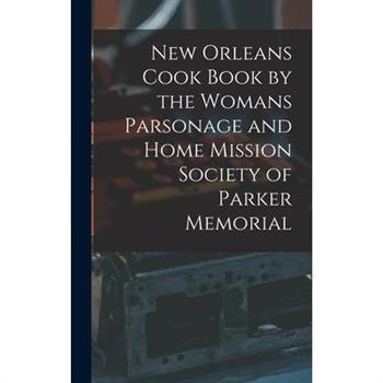 New Orleans Cook Book by the Womans Parsonage and Home Mission Society of Parker Memorial