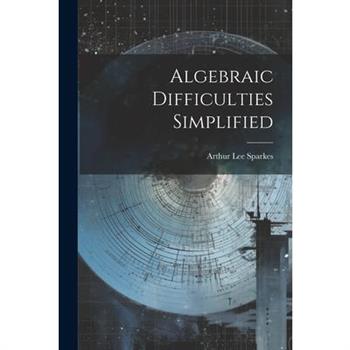 Algebraic Difficulties Simplified