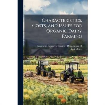 Characteristics, Costs, and Issues for Organic Dairy Farming