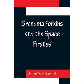 Grandma Perkins and the Space Pirates
