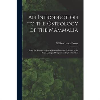 An Introduction to the Osteology of the Mammalia