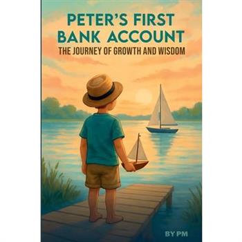 Peter's first Bank Account, The Journey of Growth And Wisdom