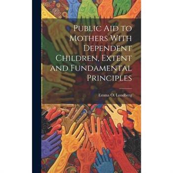 Public aid to Mothers With Dependent Children, Extent and Fundamental Principles