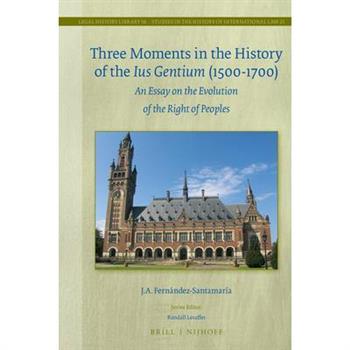 Three Moments in the History of the Ius Gentium (1500-1700)