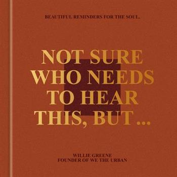 Not Sure Who Needs to Hear This, But . . .: We the Urban