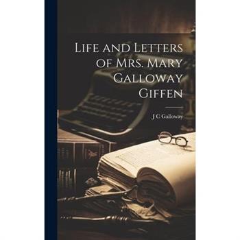 Life and Letters of Mrs. Mary Galloway Giffen