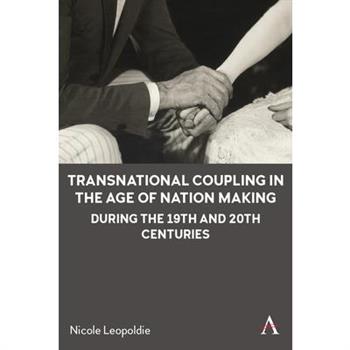 Transnational Coupling in the Age of Nation Making During the 19th and 20th Centuries
