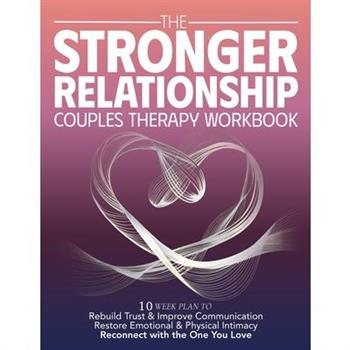 The Stronger Relationship Couples Therapy Workbook