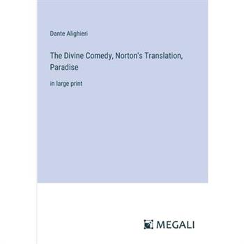 The Divine Comedy, Norton's Translation, Paradise