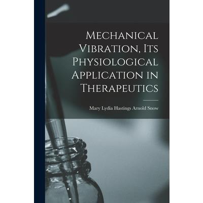 Mechanical Vibration, its Physiological Application in Therapeutics
