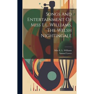 Songs And Entertainment Of Miss E.l. Williams, The Welsh Nightingale