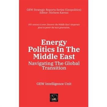 Energy Politics In The Middle East