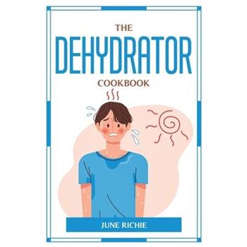 The Dehydrator Cookbook